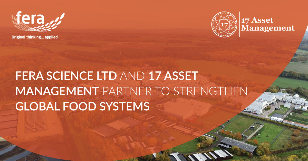 Fera Science Ltd and 17 Asset Management Partner to Strengthen Global Food Systems